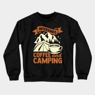 Weekends Coffee And Camping Crewneck Sweatshirt